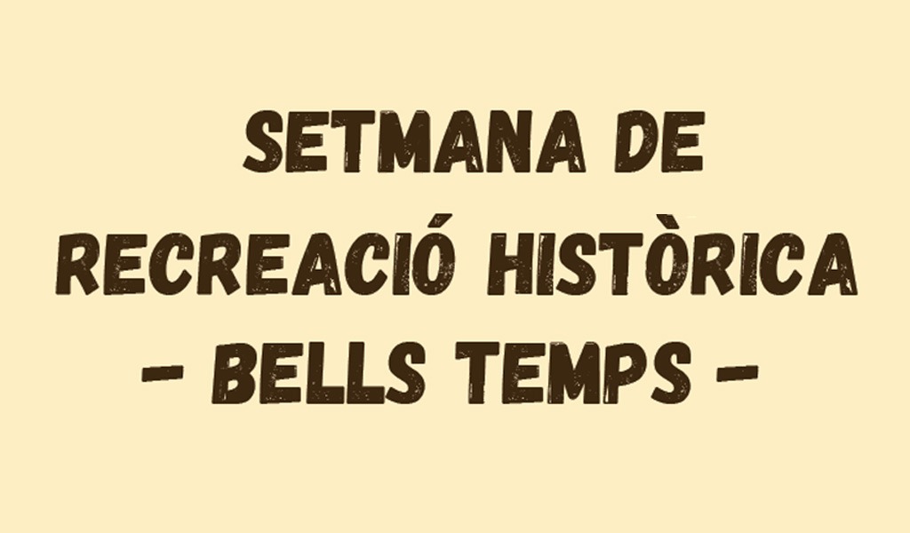 2 de juny – Setmana de recreació històrica – Bells Temps –